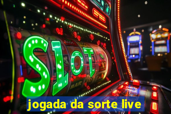 jogada da sorte live